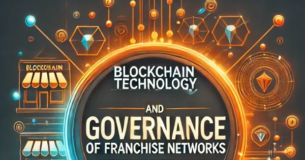 Blockchain Technology and Governance of Franchise Networks